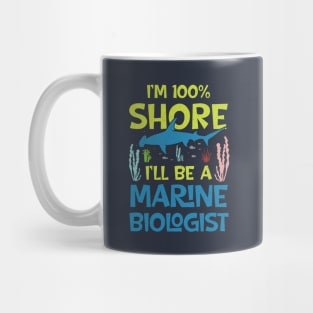 I'm Shore I Will Be A Marine Biologist Mug